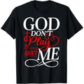 God Dont Play About Me Inspirational Faith Graphic Unisex T-Shirt