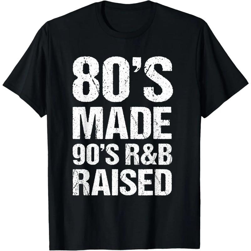 100% Cotton 80's Made 90's R&B Raised Old School RnB Music Lover T-Shirt