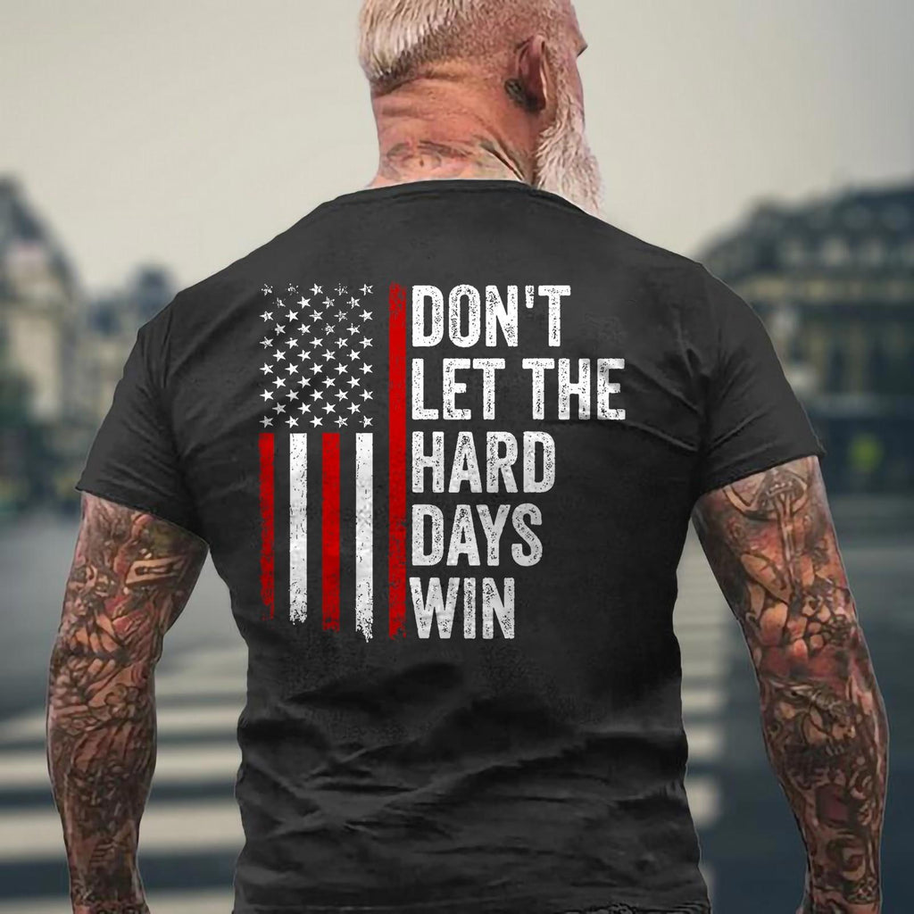 Don't Let the Hard Days Win Quote, American Flag ON BACK Unisex T-Shirt