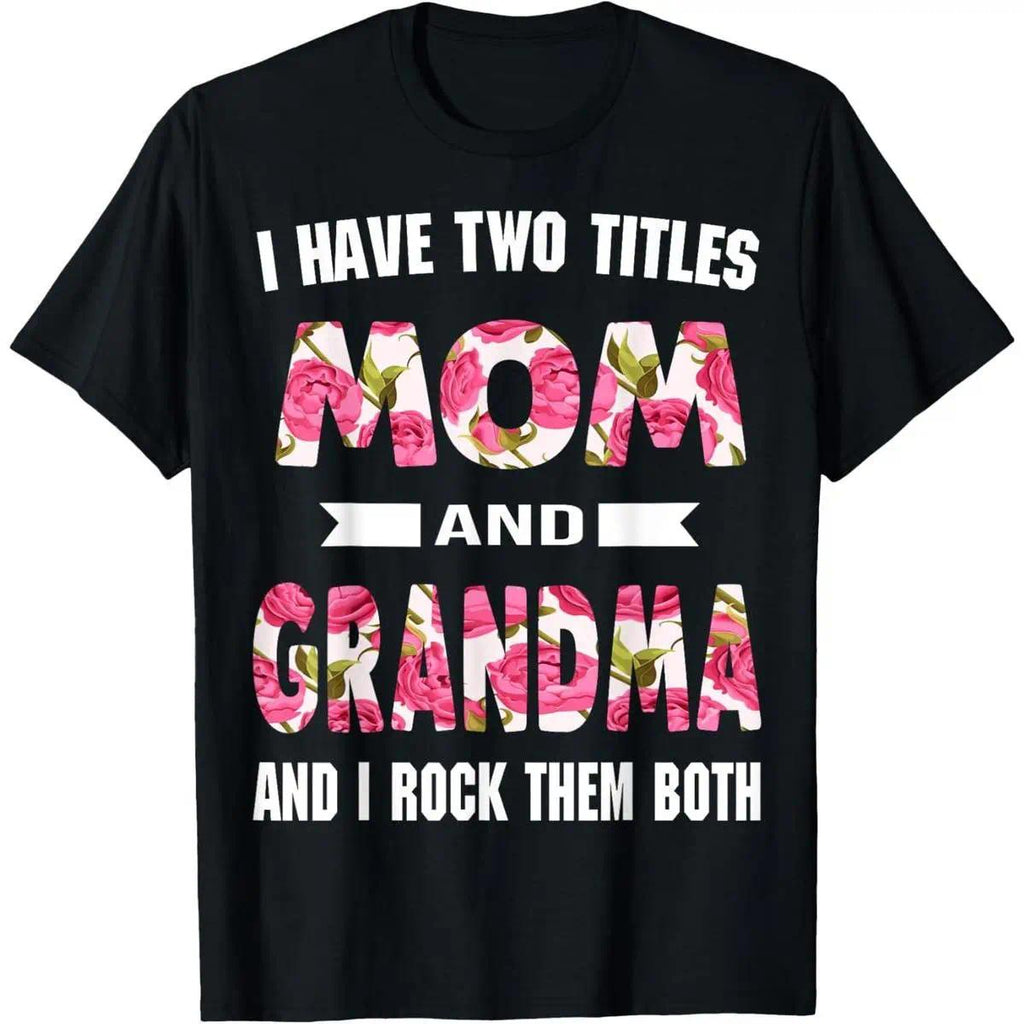 I Have Two Titles Mom Grandma And I Rock Them Mother's Day T-Shirt