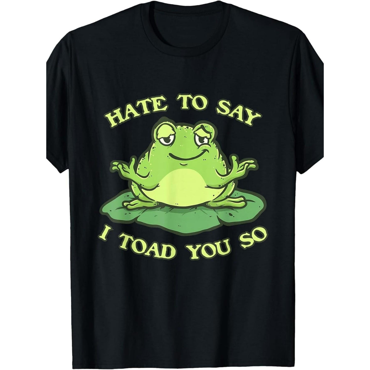 Hate to Say I Toad You So Funny Frog Toad Animal Frog Lover T-Shirt.jpgSame style for men and women 2025 summer short-sleeved printed T-shirt pure 220G