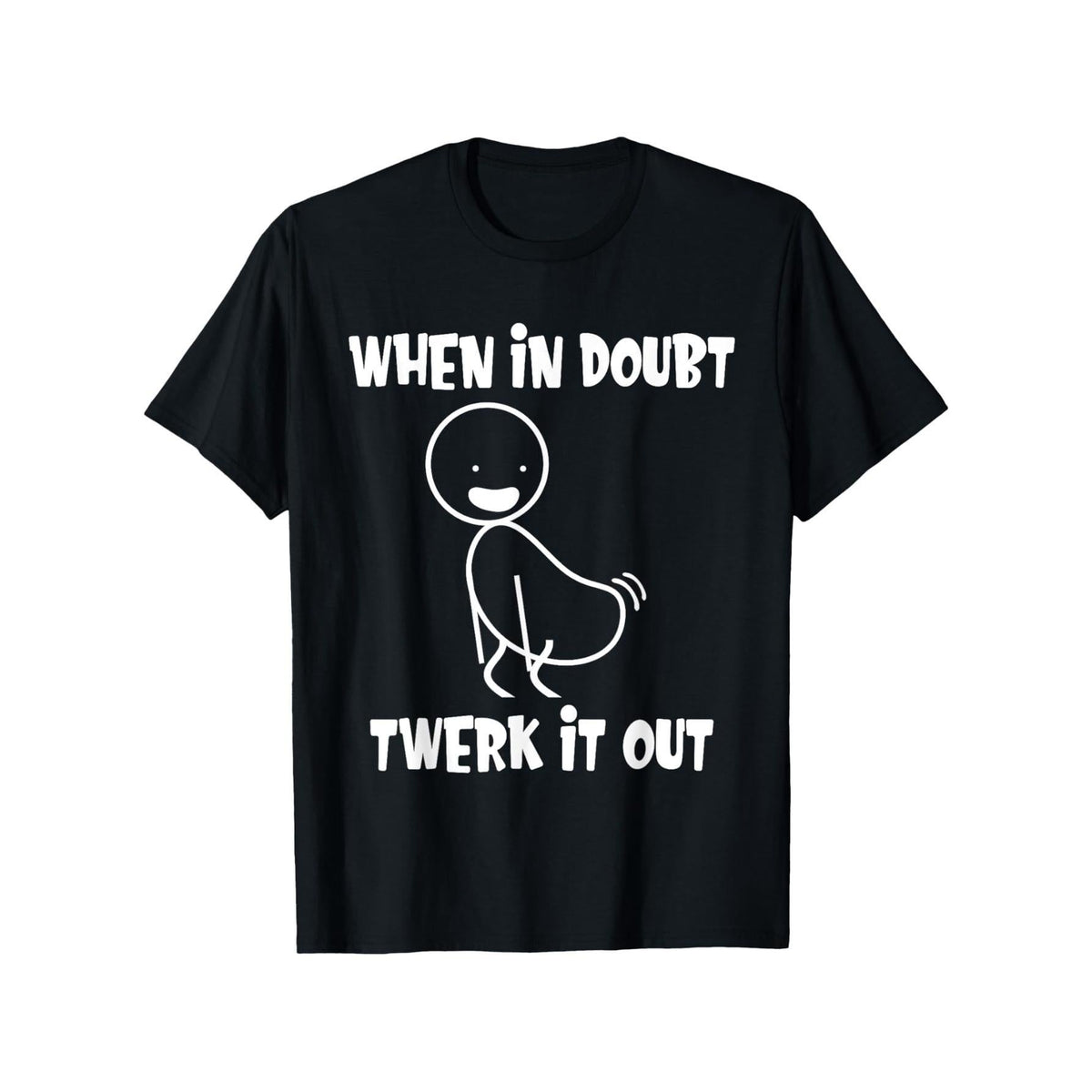 When in Doubt Twerk It Out Funny Graphic T-Shirt - Black, Loose Fit Unisex Cotton Tee, Casual & Comfortable Short Sleeve with Playful Stick Figure Design, S-XXXXXL, Easycare Fashion | Casual Tshirt | Comfortable Fit