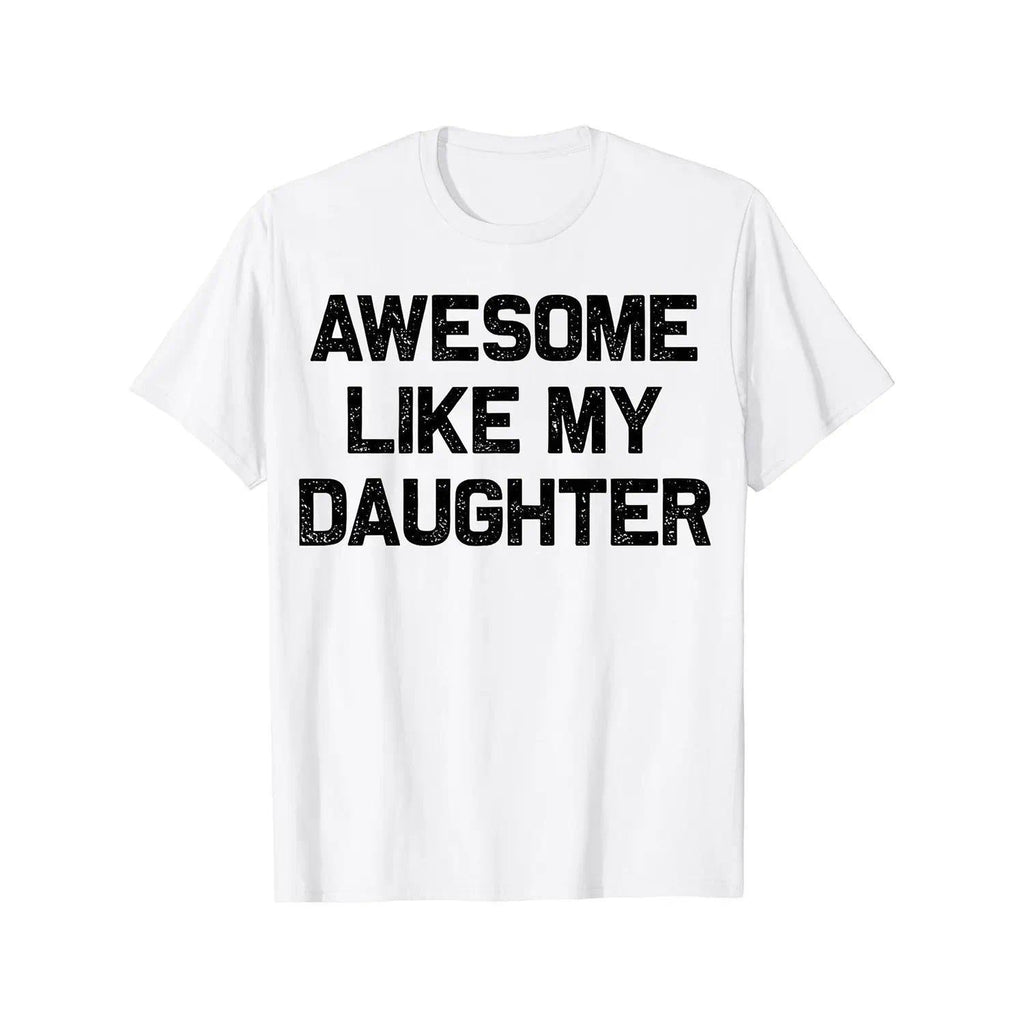 Father's Day Gift Awesome Like My Daughters Mom Dad T-Shirt Cool Comfy Men's Graphic Tees for Workouts & Summer