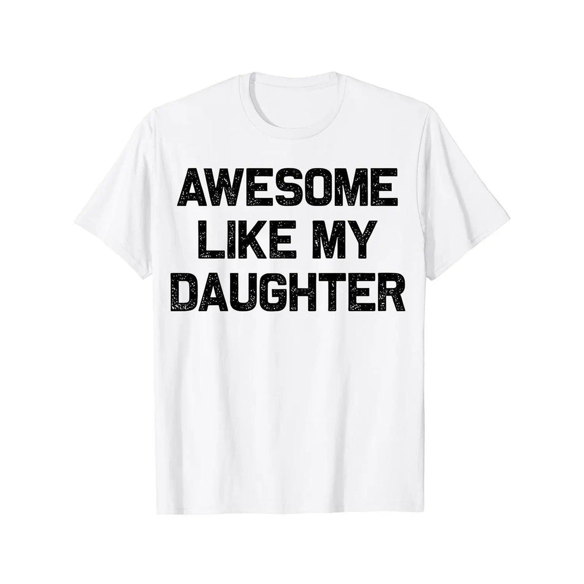 Father's Day Gift Awesome Like My Daughters Mom Dad T-Shirt Cool Comfy Men's Graphic Tees for Workouts & Summer