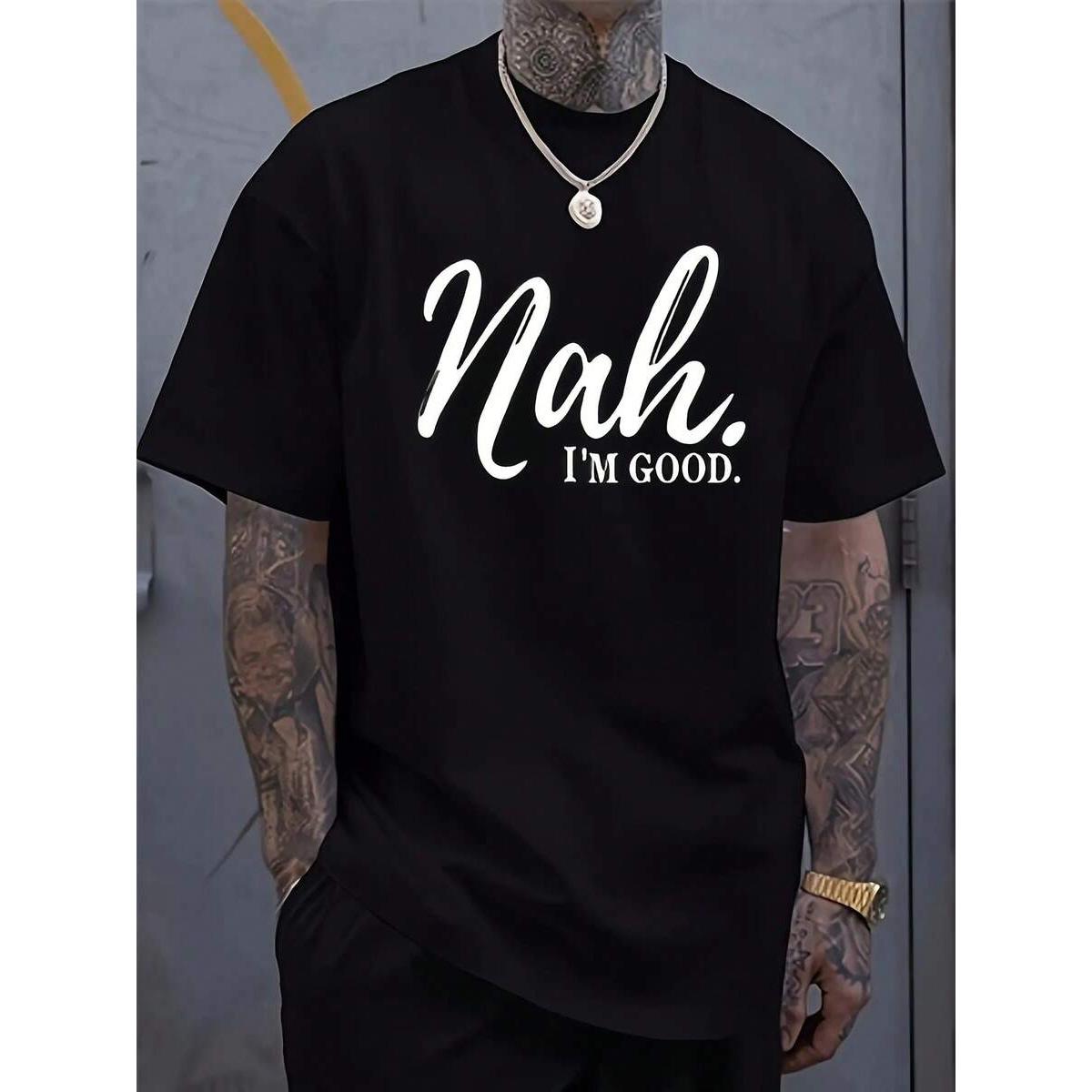 Men's Funny Saying T-Shirt - "Nah...I'm Good" Print Tee - Lightweight Summer Shirt - Black With White Text - Machine Washable Casual Everyday Top For Adults, Leisure Clothing, Urban Style, Easy Care, Slogan Apparel, Humor Enthusiasts, Humorous Design