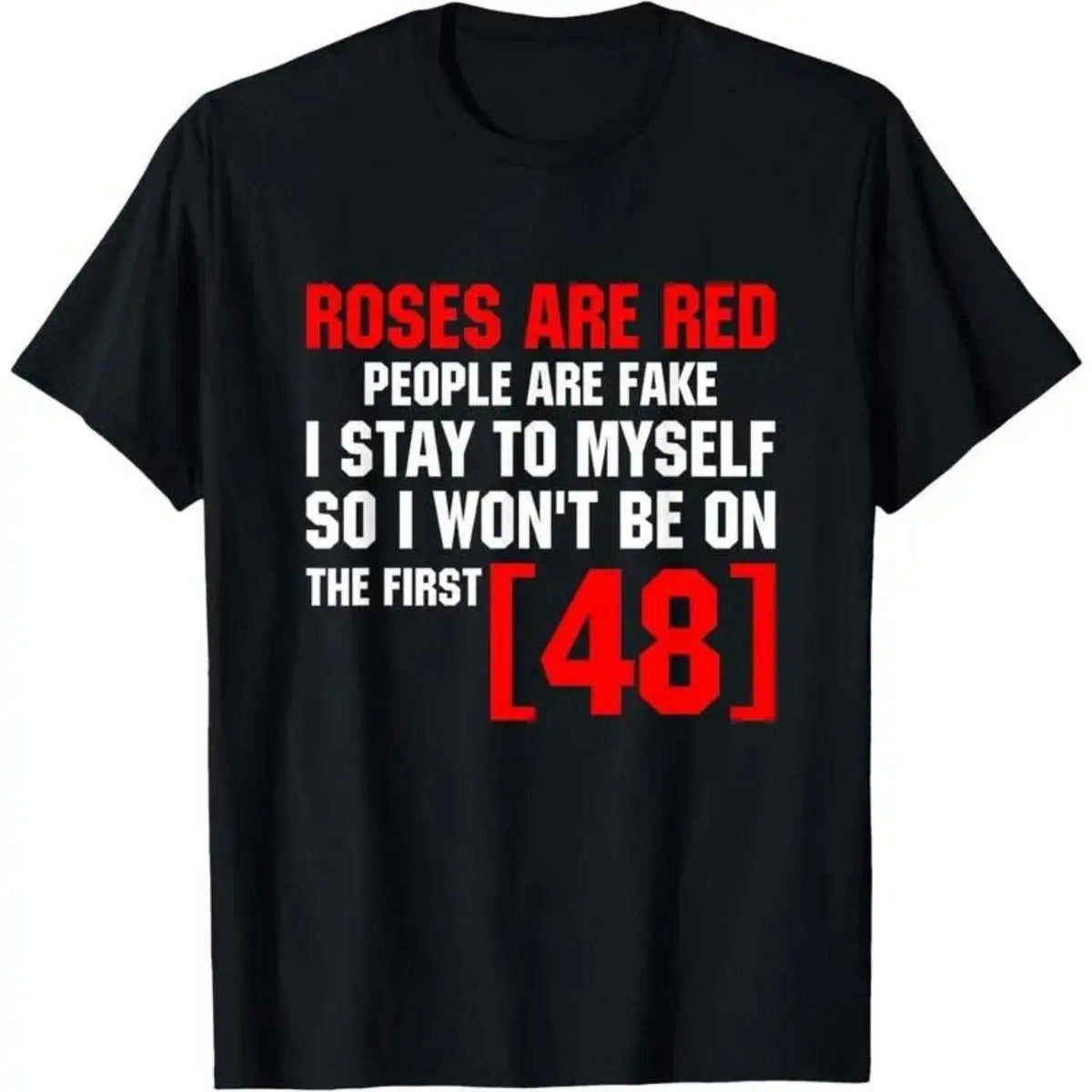 Red Roses Are Fake People Stay To Myself First 48 T-Shirt Vintage Trendy Casual Short Sleeve Cotton Graphic Top
