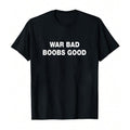 War Bad Boobs Good Printed Tee Vintage Black T-SHIRT - Vintage Shirt, Unisex Shirt, Soft Fabric, Breathable, Comfortable, Short-Sleeved Retro Menswear Top Casual Classic