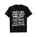 "There's Only So Many Prayers I'm Gonna Pray Before I Cuss You Out" Street Style T-Shirt for Men - Limited Edition Black Cotton Short Sleeve Tee, Regular Relaxed Fit Summer Top for Leisure Activities & Everyday Wear, Machine Washable