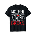 Mother And Daughter A Bond No One Can Break Daughter T-Shirt 1pc Men Funny Mother'S Day T-Shirt Short Sleeve With Full Size, Round Neck A Family Outfit Filled With Love, Perfect Gift For Mom, Daughter, Birthday, Party