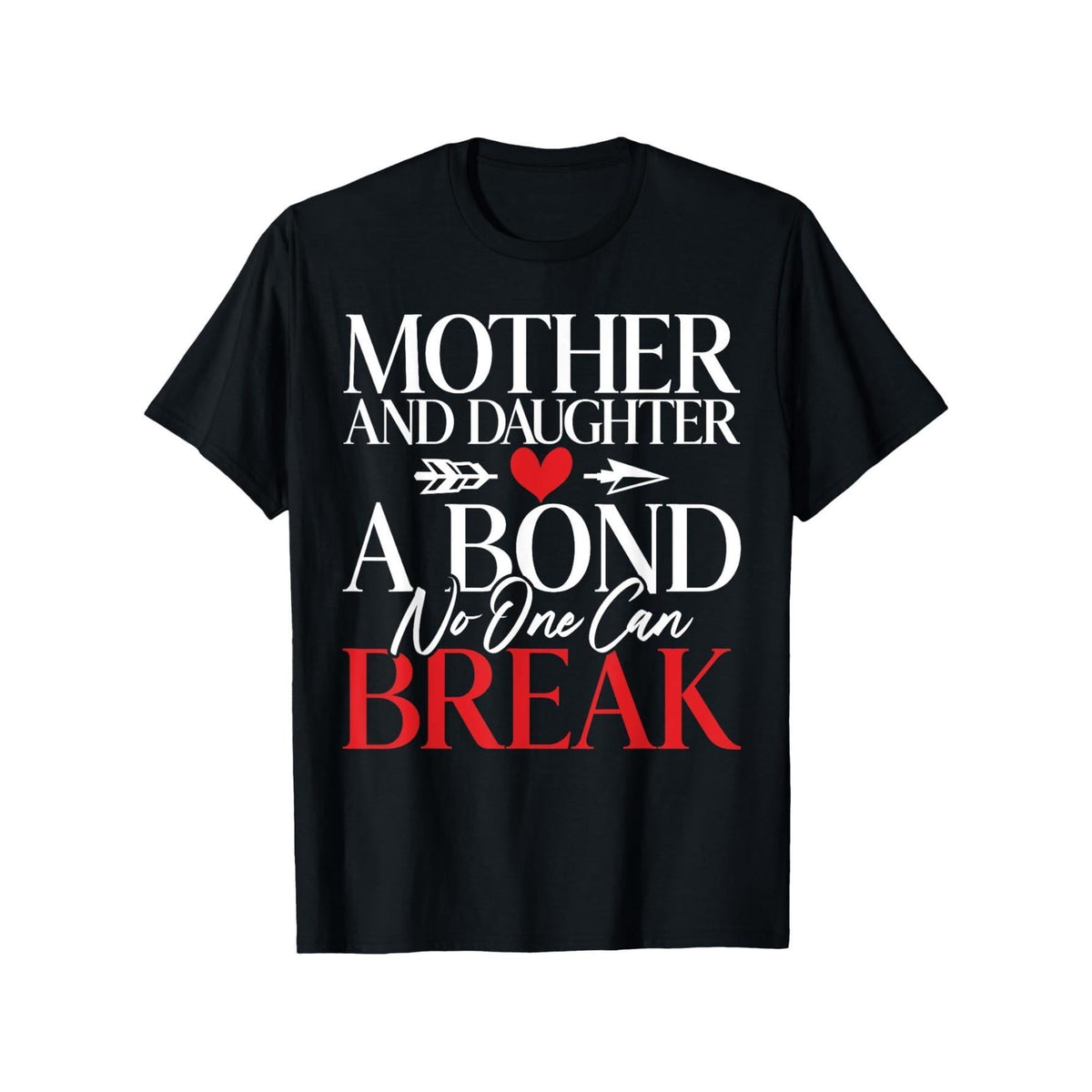 Mother And Daughter A Bond No One Can Break Daughter T-Shirt 1pc Men Funny Mother'S Day T-Shirt Short Sleeve With Full Size, Round Neck A Family Outfit Filled With Love, Perfect Gift For Mom, Daughter, Birthday, Party