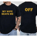 My Wife B**ts Me Tshirt, Funny Husband Shirt, Husband Boyfriend
