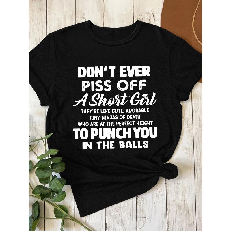 Women's Funny Crew Neck T-Shirt - "Don't Ever Piss Off A Short Girl" Alphabet Print, Casual Short Sleeve Top, Soft Knit Fabric, Slight Stretch, Polyester 95%, Spandex 5%, Regular Fit for Spring/Summer/Fall