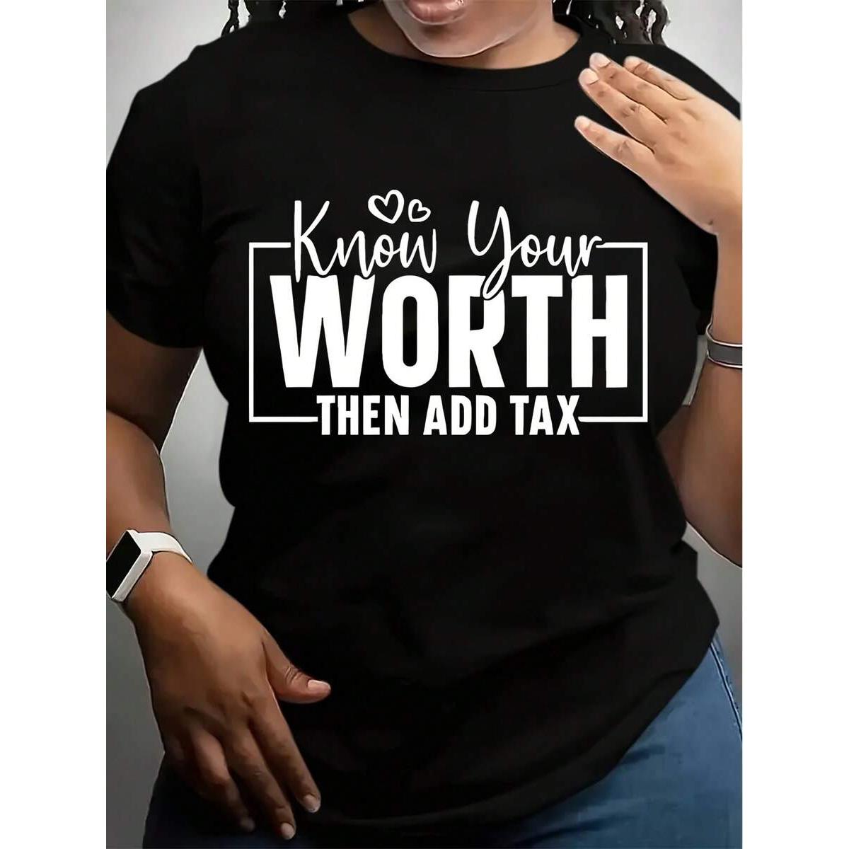 Women's Crew Neck T-Shirt White WORTH THEN ADD TAX Graphic Tee For Casual Wear