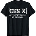 [100% Cotton] 100% Cotton Unisex Funny Saying Sarcastic Gen X Lots Of Memories No Evidence T-Shirt T-Shirt For Men And Women
