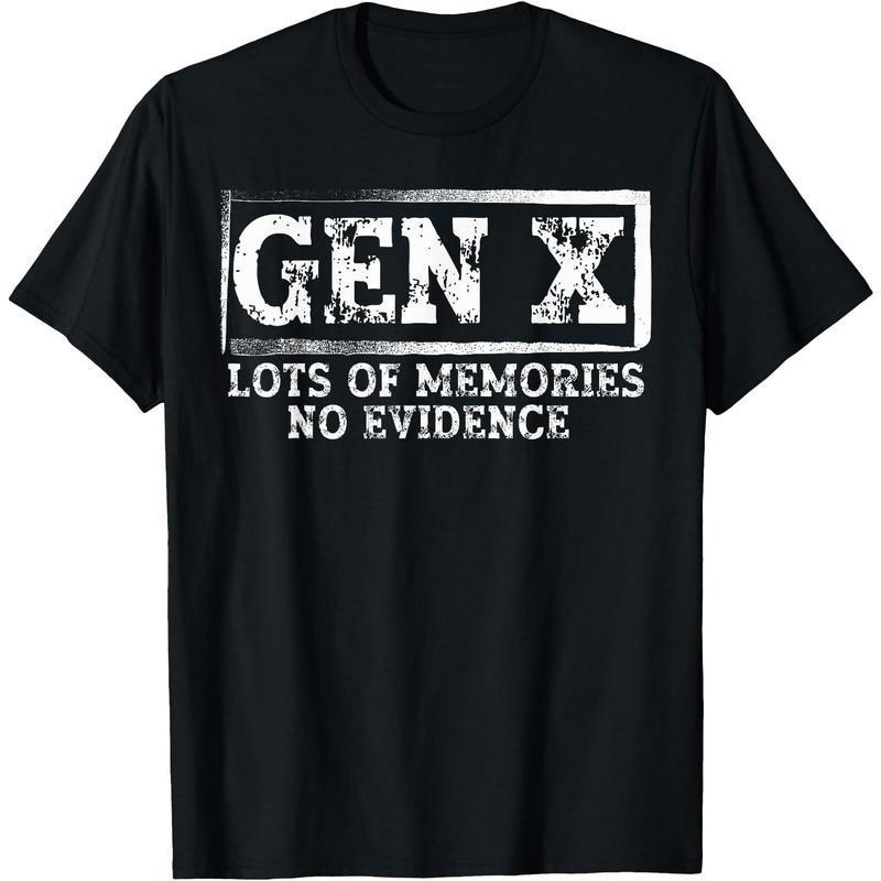 [100% Cotton] 100% Cotton Unisex Funny Saying Sarcastic Gen X Lots Of Memories No Evidence T-Shirt T-Shirt For Men And Women