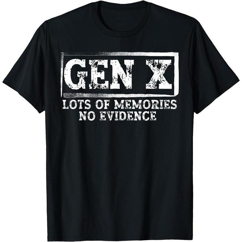 [100% Cotton] 100% Cotton Unisex Funny Saying Sarcastic Gen X Lots Of Memories No Evidence T-Shirt T-Shirt For Men And Women