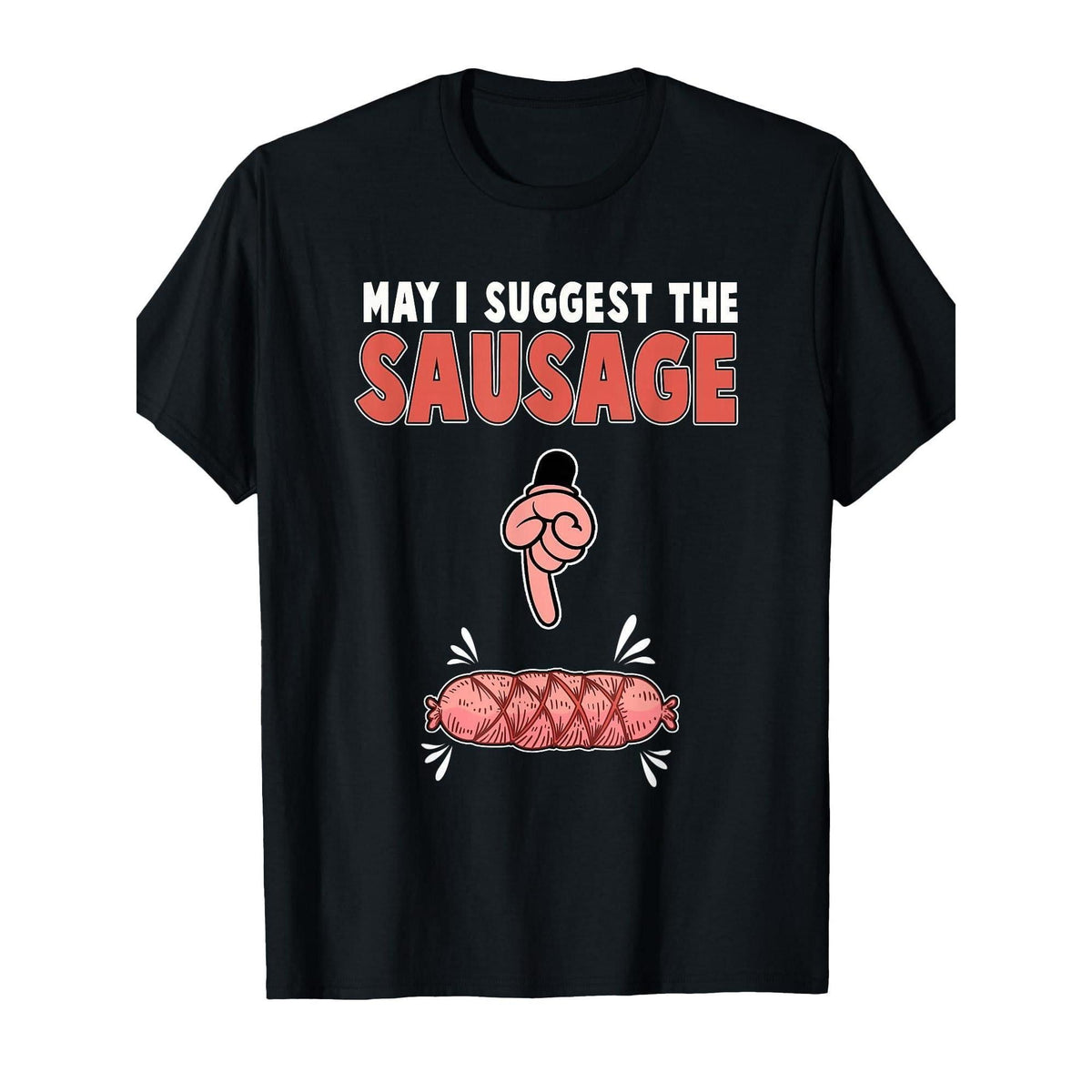 May I Suggest The Sausage Funny Food Pun Mat Grill T-shirt | Suitable For Outdoor Activities And Everyday Casual Wear, Ideal Gift For Birthdays And Christmas, Great Choice For Fun Sausage Print T-shirt