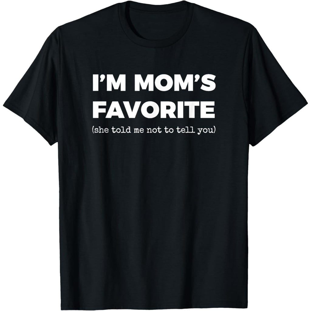 Funny Moms Favorite Son Daughter I'm Mom's Favorite T-Shirt