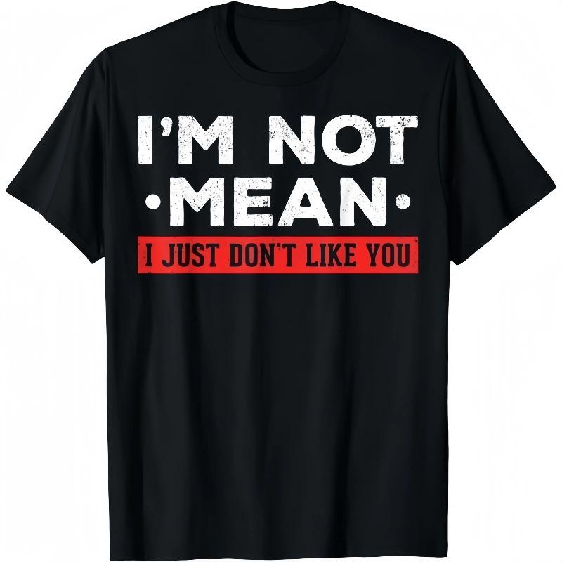 Cotton Short Sleeve I'm Not Mean I Don't Like You Mean People I'm Not Mean T-Shirt For Men Women, Shortsleeve, Casual