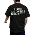 Trendy T - Shirt with a Bold Declaration: Iconic 'I Love My Cougar Girlfriend' Typography for a Stand - out, Fashion - forward Look