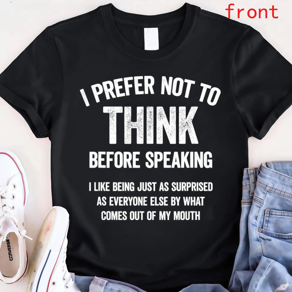 Unisex Shirt with Hilarious  'I Prefer Not To Think Before Speaking' Slogan