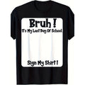 Bruh It's My Last Day Of School Sign T-Shirt - 220GSM Heavyweight Cotton Unisex Tee with Last Day of School 2026 Graphic, Soft Breathable Casual Round Neck Shirt for &, School Party Outfit