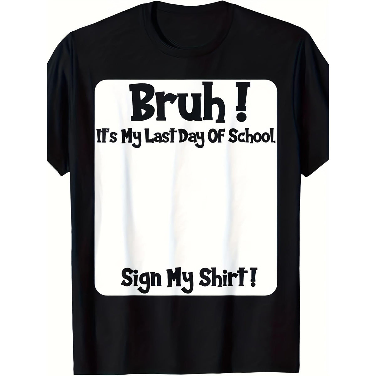 Bruh It's My Last Day Of School Sign T-Shirt - 220GSM Heavyweight Cotton Unisex Tee with Last Day of School 2026 Graphic, Soft Breathable Casual Round Neck Shirt for &, School Party Outfit