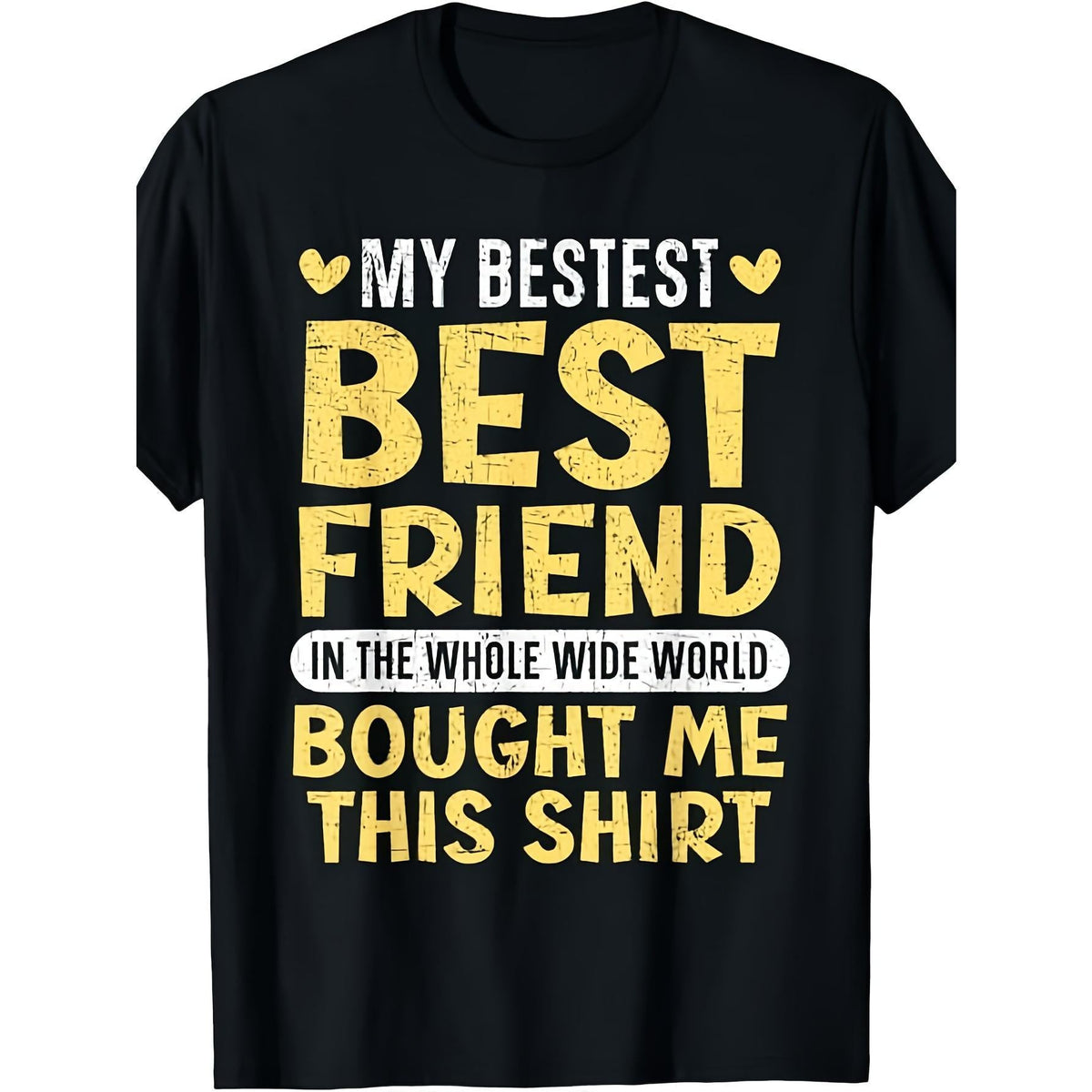 Best Friend Forever BFF Matching T-Shirt - Funny "My Best Friend Bought Me This Shirt" Graphic with Hearts & Friendship Quote - Unisex Adult Casual Short Sleeve Round Neck Tee for Men & Women - Bestie Squad Outfits, Birthday & Anniversary Gifts