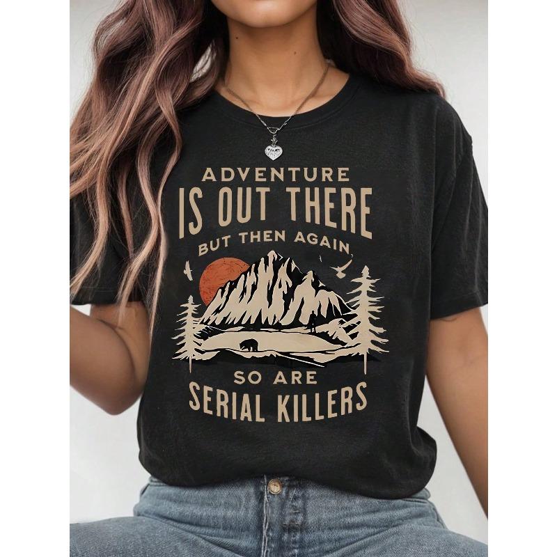 Women'S Casual "Adventure Is Out There, But Then Again, So Are Serial Killers" Graphic T-Shirt - Short Sleeve, Round Neck, Polyester, All-Season Tee With Mountain & Tree Design, Relaxed Fit, Ladies T Shirts