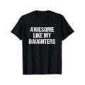 Father's Day Gift Awesome Like My Daughters Mom Dad T-Shirt Cool Comfy Men's Graphic Tees for Workouts & Summer