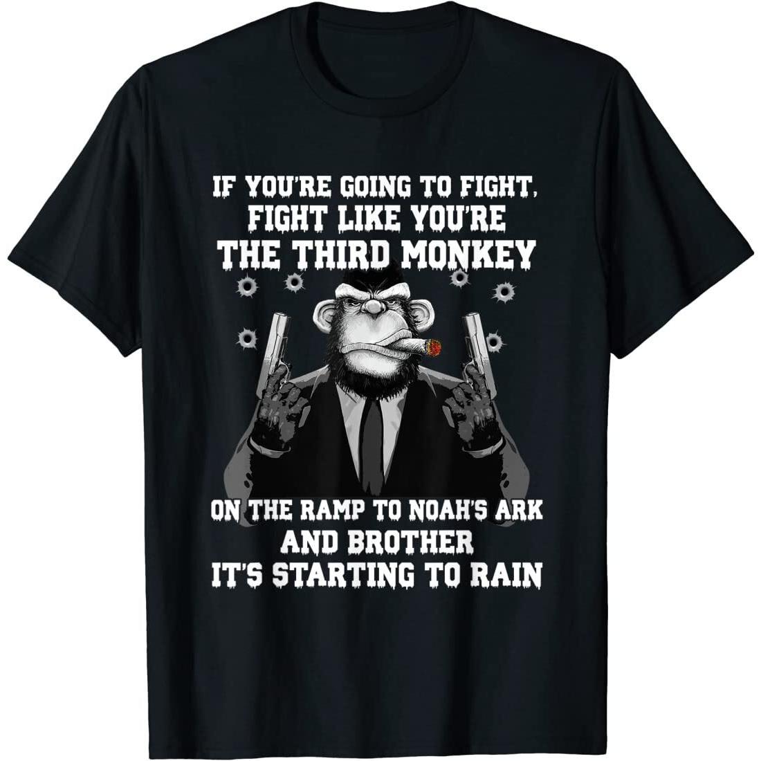 If You're Going To Fight Fight Like The Third Monkey T-Shirt