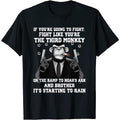 If You're Going To Fight Fight Like The Third Monkey T-Shirt