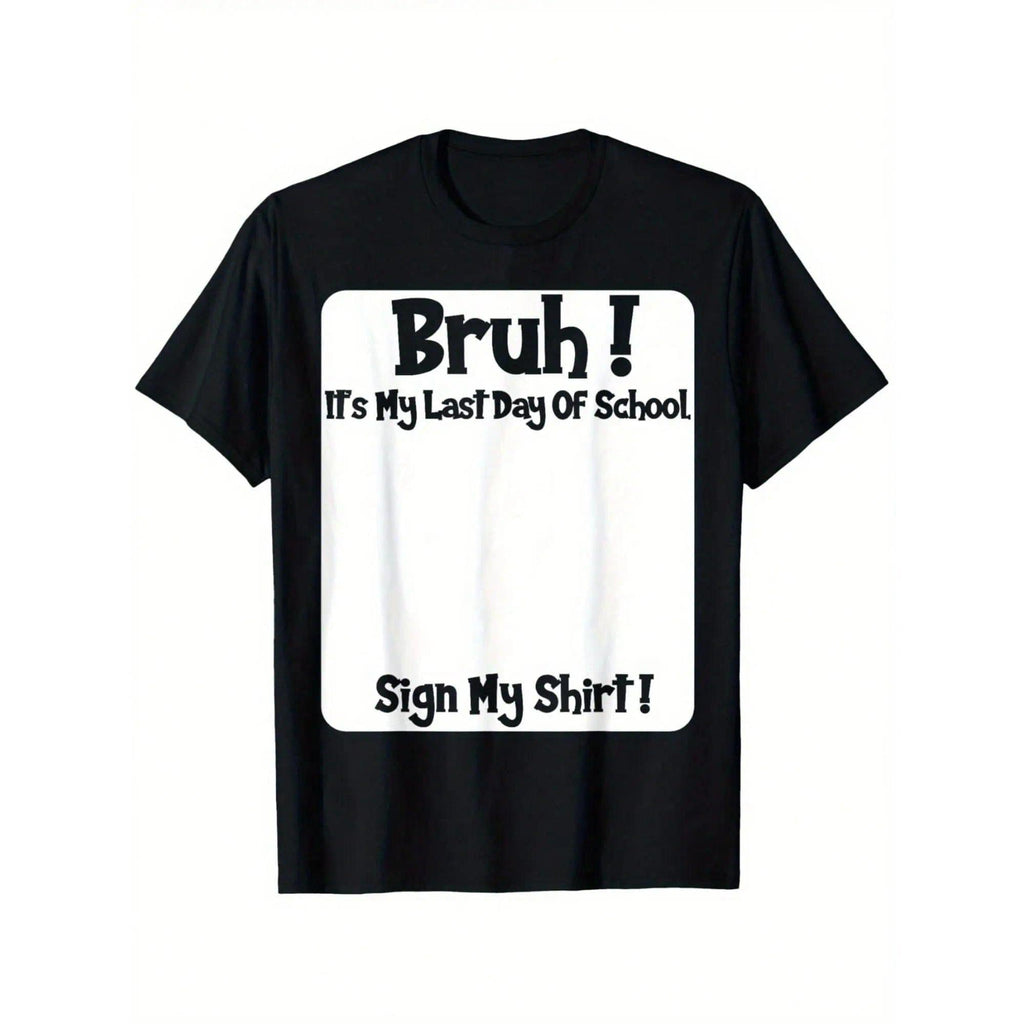 Bruh It'S My Last Day Of School Sign My T-Shirt For Boys Soft Fabric, Breathable, Comfortable Short Sleeve Tees Perfect For Boys Shirts Boy Girl Best Gift