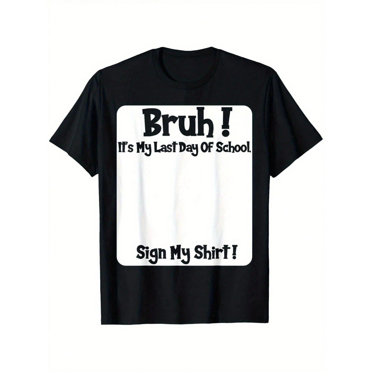 Bruh It'S My Last Day Of School Sign My T-Shirt For Boys Soft Fabric, Breathable, Comfortable Short Sleeve Tees Perfect For Boys Shirts Boy Girl Best Gift