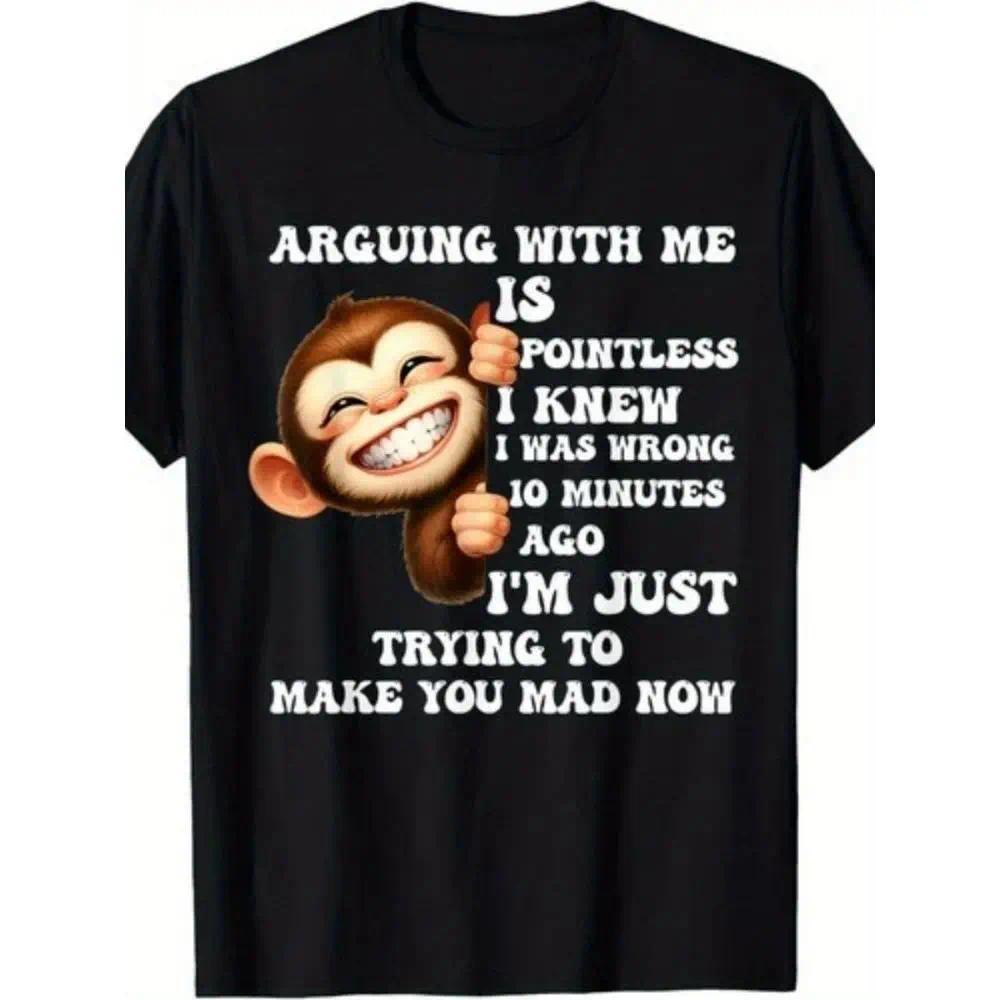 Arguing With Me Is Pointless Funny Monkey Graphic T Shirt Men Streetwear Crewneck Short Sleeve Casual Soft Cotton Tee For Daily Wear Party Gift