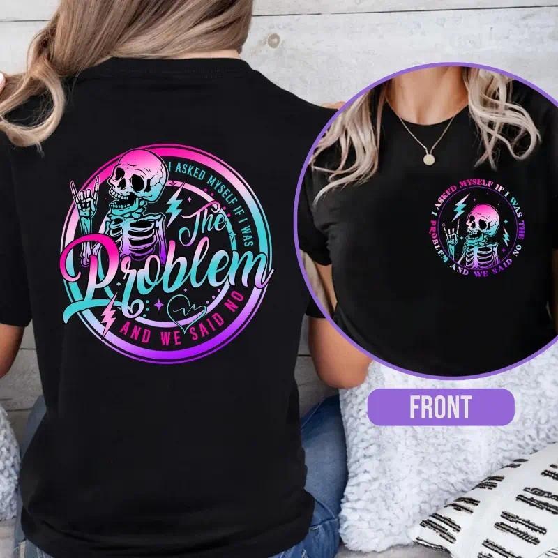 I Asked Myself If I Was The Problem And We Said No T-Shirt, Sarcasm Shirt, Funny Saying Tshirt, Tie Dye Skeleton Shirt, Snarky Shirt,Washed T-shirt