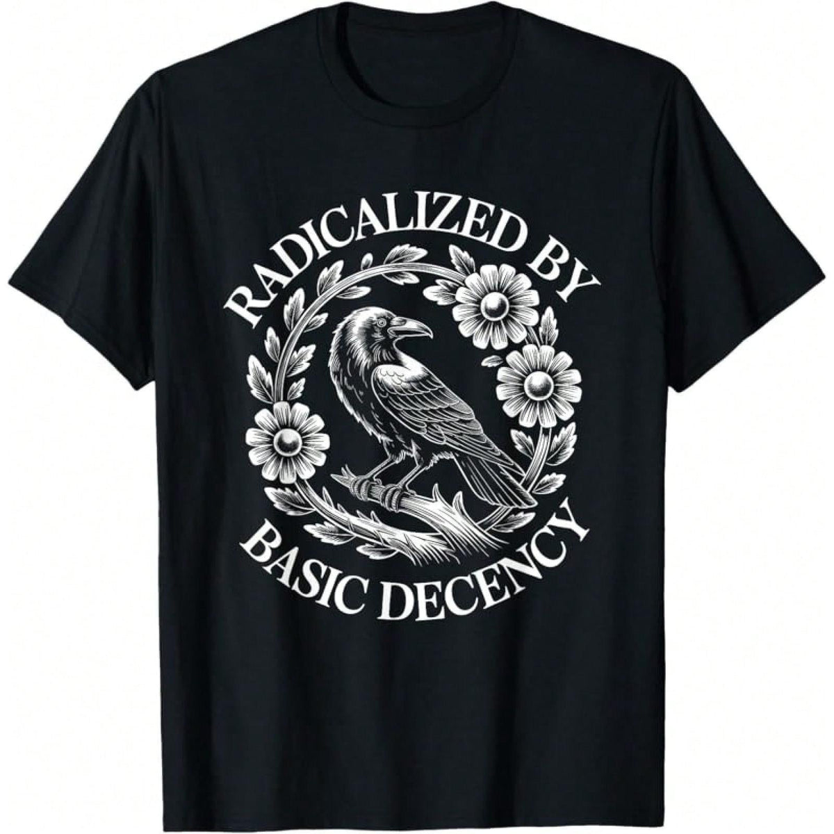 Radicalized By Basic Decency Floral Crow  Activist T-Shirt Men & Women Casual Crew Neck Short Sleeve Tee, Inspired Gift For Halloween, Christmas