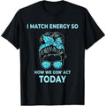 Men's 100% Cotton Short-Sleeve Round Neck T-Shirt - Casual Streetwear Top for All Seasons, Featuring "I Match Energy So How We Gon' Act Today" Funny Quote Graphic Print, Shortsleeve Tshirt
