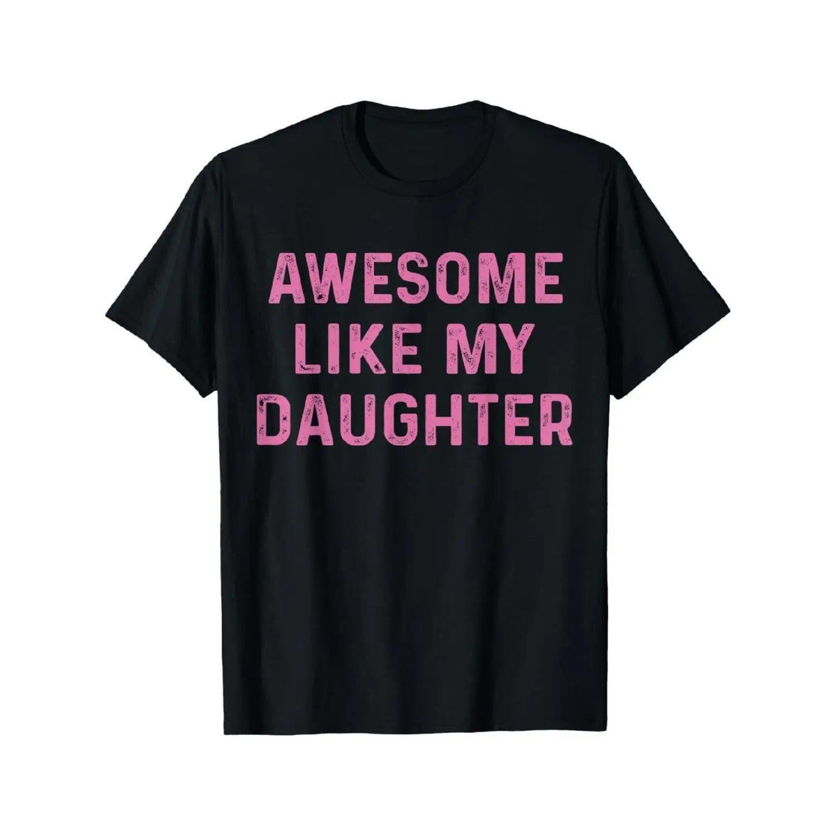 Father's Day Gift Awesome Like My Daughters Mom Dad T-Shirt Cool Comfy Men's Graphic Tees for Workouts & Summer