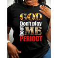 Plus Size - Plus Size "God Don't Play Me Period" Black T-Shirt | Bold, Colorful Print, Casual Crew Neck, Short Sleeve, All-Season Top, 0X-5XL, Casual Wear | Stretchy Fabric, Geometric Pattern