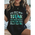 I'll Put You In The Trunk And Help People Look For You T-Shirt Women's Round Neck Short Sleeve T-Shirt Fashion Graphic Tees