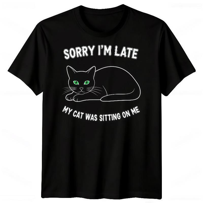 Sorry Im Late My Cat Was Sitting on Me Cats Animals Mens T-Shirt Homme for Summer Graphic Classic Casual Top Short Sleeve Tee