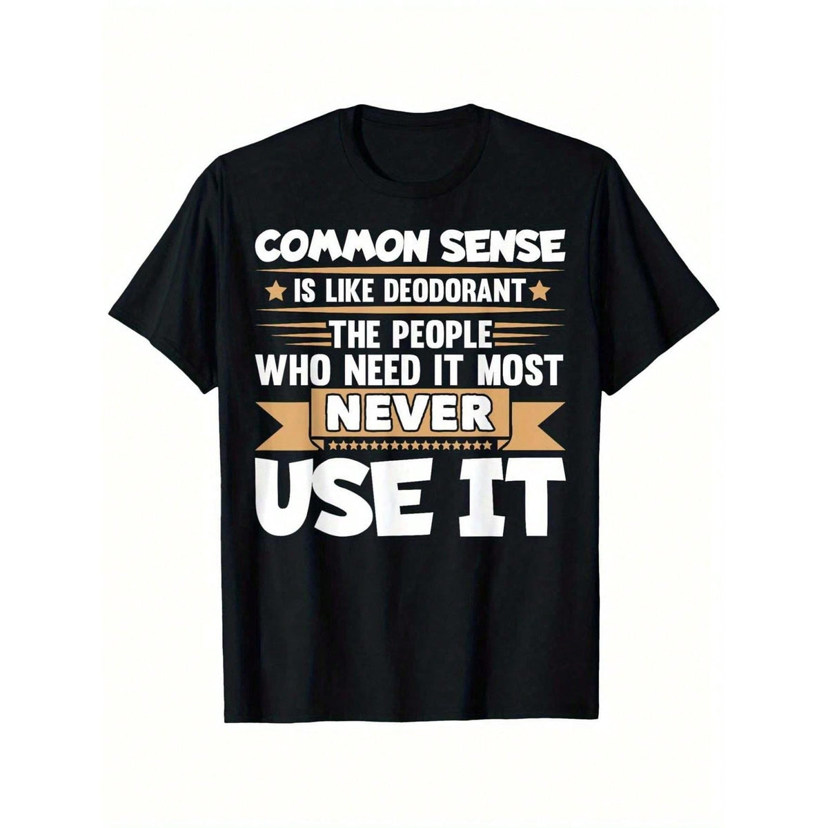 100% Cotton Funny Saying Common Sense Is Like Deodorant Joke T-Shirt | Summer Casual And Comfortable, Fashionable Round Neck Short Sleeves