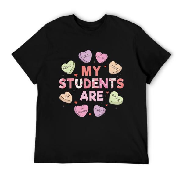 My Students Are My Valentine T-shirt, Valentine's Day Gift For The Teacher, Beloved Teacher T-shirt, Gift For The Teacher, Teacher's Valentines