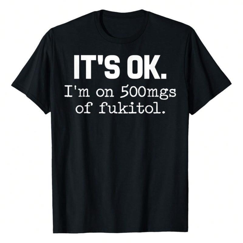 Men's 100% Cotton Casual Shortsleeve Tshirt - Sarcastic "It's Ok I'm On 500mg Of Fukitol" Letter Print, Round Neck, Vintage Graphic, Unisex Streetwear, Great For Day Trips, Golf Gift
