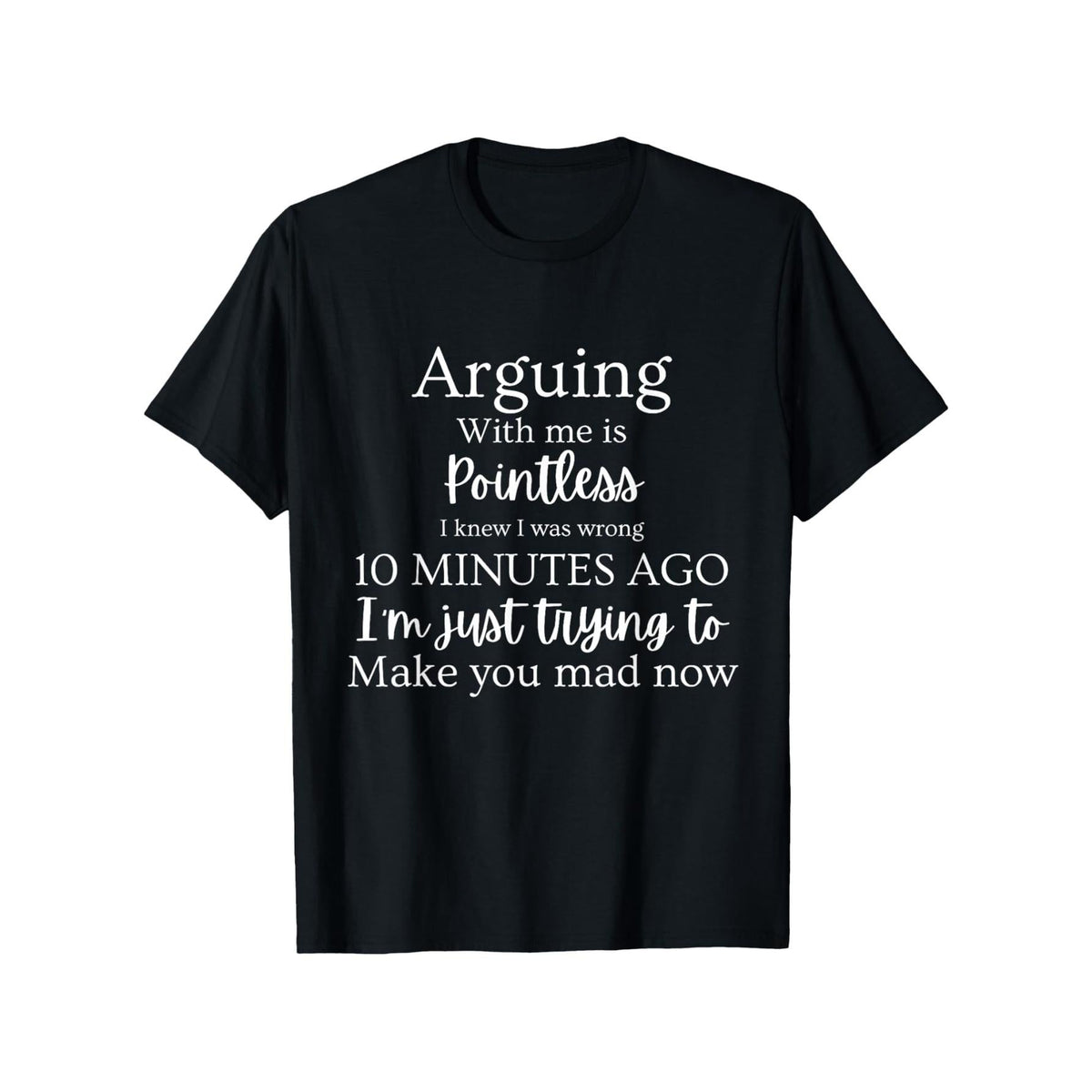 Women's Funny Sarcastic Quote T-Shirt - "Arguing with Me Is Pointless, I Know I'm Wrong" Lightweight Short-Sleeve Crew Neck Casual Tee, Unisex Fit for, Outdoor & Casual Attire - All- with Humorous Text Print