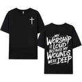 My Worship Is Loud Because My Wounds Were Deep Unisex Washed Christian Shirt, Christian Scripture T-Shirt, Vintage Retro Washed Shirt Double Sided Printed