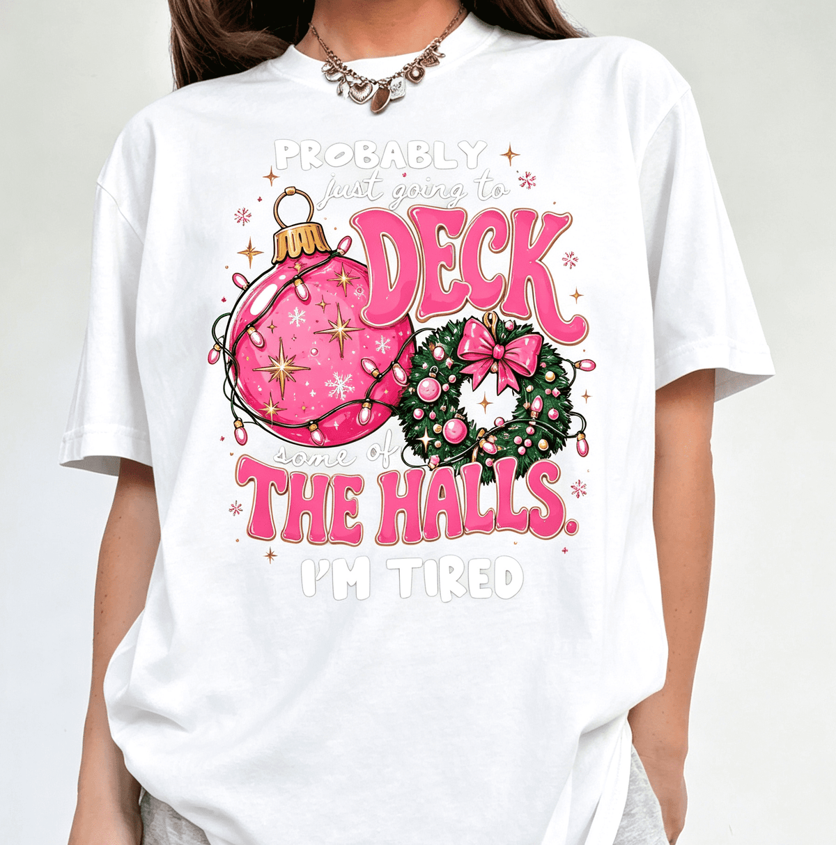 Funny Christmas Shirt, Just Going to Deck Some of the Halls I'm Tired T-Shirt, Matching Family Christmas Tee, Xmas Holiday Gift for Women