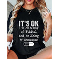 100% Cotton Unisex It's Ok I'm On 500mg Of FUKITOL And 300mgs GOSUKADIK T-Shirt