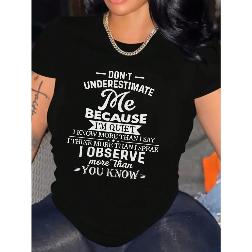 Don't Underestimate Me Because I Am Quiet Letter Printed Women's Casual Round Neck Short Sleeve T-Shirt